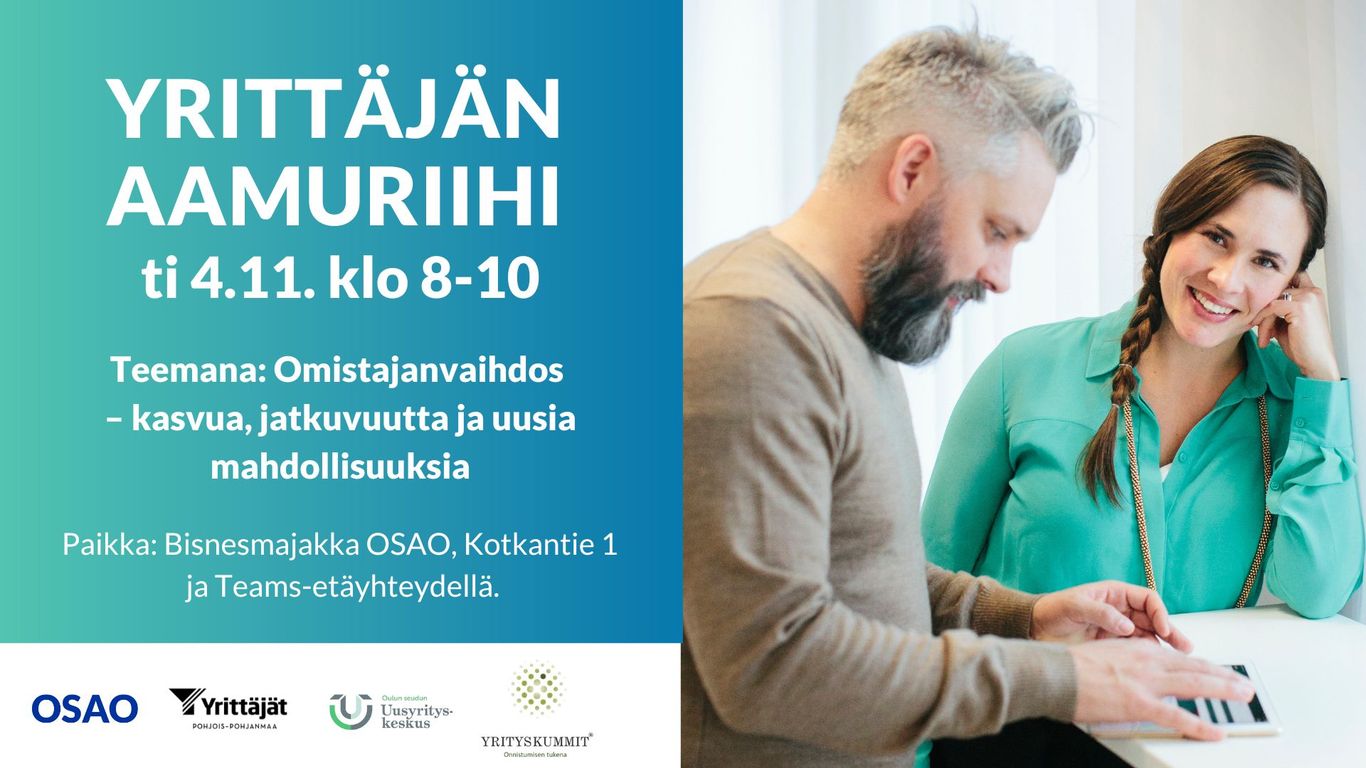 Mainos Yrittäjän Aamuriihi -tapahtumasta 4.11. klo 8–10. Teemana omistajanvaihdos. Tapahtuma järjestetään OSAOn Bisnesmajakan tiloissa ja Teamsissa. Oikealla kuvassa kaksi henkilöä keskustelee tabletin äärellä.
