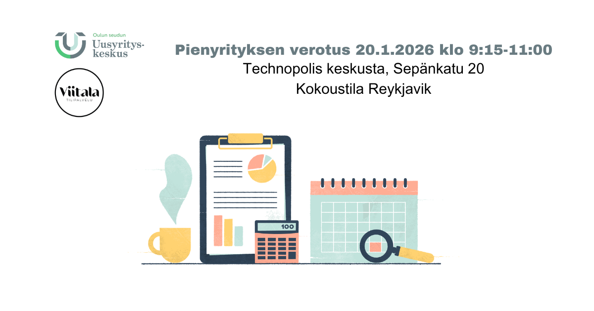 Ilmoitus Pienyrityksen verotus -tilaisuudesta 20.1.2026 klo 9:15–11:00, paikkana Technopolis keskusta, Sepänkatu 20, kokoustila Reykjavik. Kuvassa kalenteri, laskin, muistio ja kahvikuppi. Mukana Oulun seudun Uusyrityskeskuksen ja Tilipalvelu Viitalan logot.